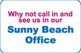 Why not visit our Sunny Beach Office during your stay